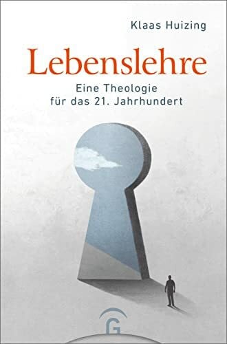 Huizing, Klaas Lebenslehre: Eine Theologie für das 21. Jahrhundert