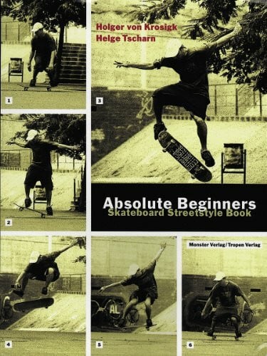 Krosigk, Holger von Absolute Beginners (cc - carbon copy books, Bd. 9): Skateboard Streetstyle Book