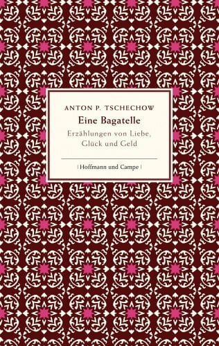 Tschechow, Anton Pawlowitsch Eine Bagatelle: Erzählungen von Liebe, Glück und Geld