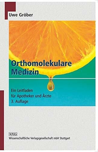 Gröber, Uwe Orthomolekulare Medizin: Ein Leitfaden für Apotheker und Ärzte