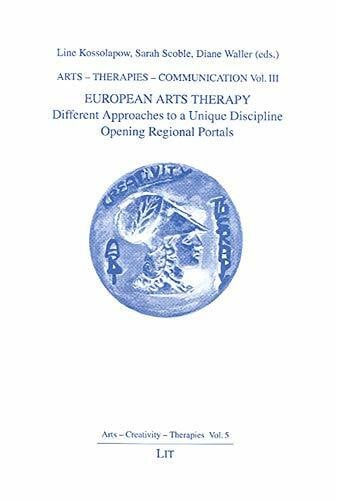 Diane Waller European Arts Therapy. Different Approaches to a Unique Discipline Opening Regional Portals