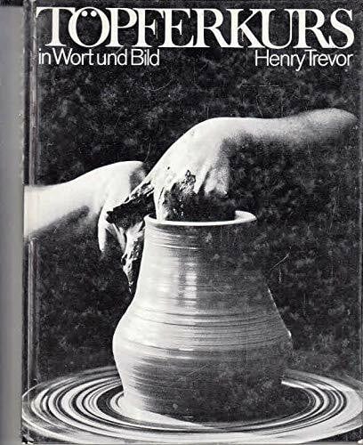 Trevor, Henry Töpferkurs in Wort und Bild