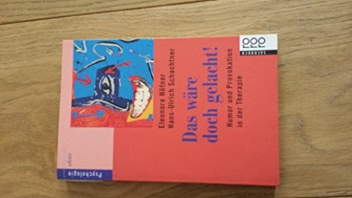 Schachtner, Hans-Ulrich Das wäre doch gelacht!: Humor und Provokation in der Therapie