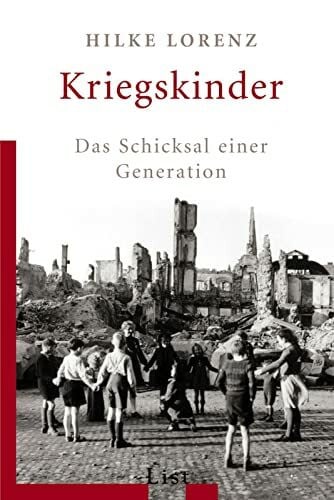 Lorenz, Hilke Kriegskinder: Das Schicksal einer Generation (0)