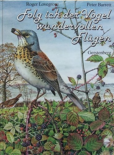 Lovegrove, Roger / Barrett, Peter Folg ich der Vögel wundervollen Flügen ... Sonderausgabe. Vogelbetrachtungen im Jahreslauf