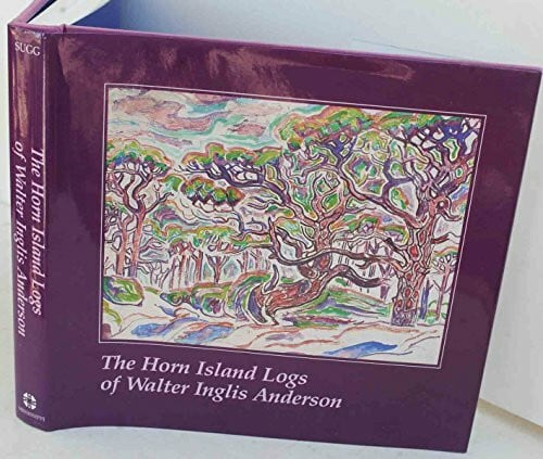 Anderson, Walter Inglis The Horn Island Logs of Walter Inglis Anderson (Mississippi Art Series)