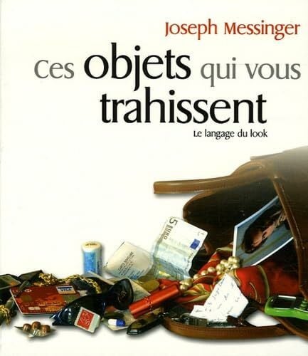 Messinger, Joseph Ces objets qui vous trahissent
