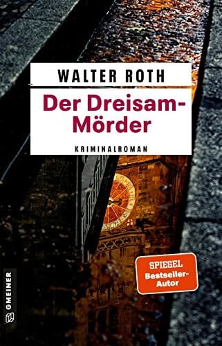 Roth, Walter Der Dreisam-Mörder: Kriminalroman (Kriminalromane im GMEINER-Verlag) (Alfons Bücheler und Josef Werneth Kriminalbeamte a.D.)
