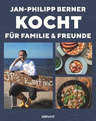 Berner, Jan-Philipp Jan-Philipp Berner kocht: für Familie und Freunde
