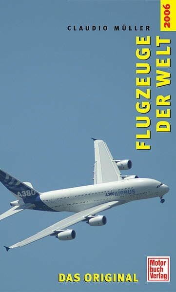 Müller, Claudio Flugzeuge der Welt 2006: Das Original