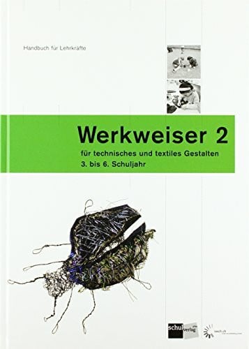 Stuber, Thomas Werkweiser 2: Handbuch für Lehrpersonen für technisches und textiles Gestalten - 3. - 6. Schuljahr