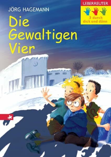 Hagemann, Jörg Die Gewaltigen Vier (Drei durch dick und dünn)
