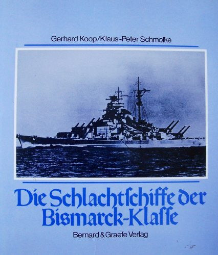 Schmolke, Klaus P Die Schlachtschiffe der Bismarck-Klasse