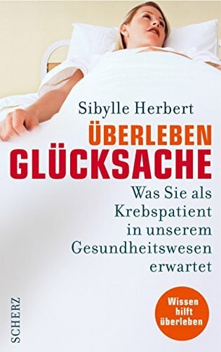 unknown Überleben Glücksache: Was Sie als Krebspatient in unserem Gesundheitswesen erwartet
