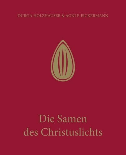 Eickermann, Agni F. Die Samen des Christuslichts (Die Serie der heiligen Geschichten, Band 3)