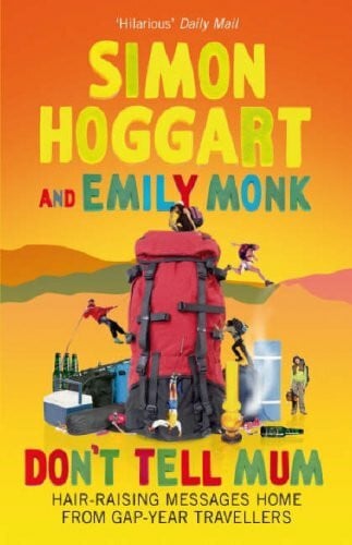 Monk, Emily Don't Tell Mum: Hair-Raising Messages Home from Gap-Year Travellers