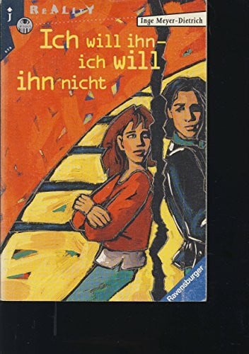 Meyer-Dietrich, Inge Ich will ihn - ich will ihn nicht (Ravensburger Taschenbücher)