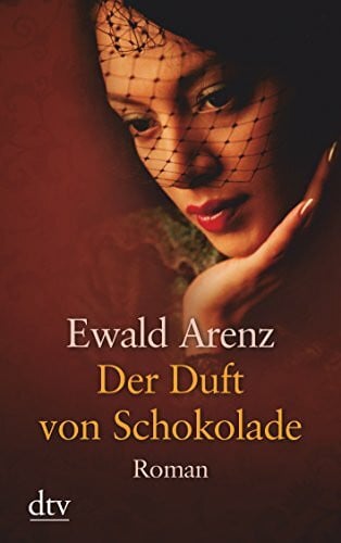 Arenz, Ewald Der Duft von Schokolade: Roman (dtv großdruck)