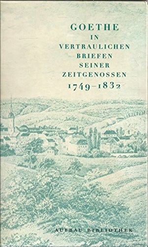 Bode, Wilhelm Goethe in vertraulichen Briefen seiner Zeitgenossen 1749-1832 (Aufbau Taschenbücher)