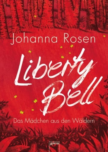 Rosen, Johanna Liberty Bell: Das Mädchen aus den Wäldern