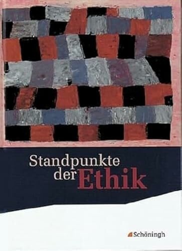 Kroneis, Claudia Standpunkte der Ethik - Lehr- und Arbeitsbuch für die gymnasiale Oberstufe - Ausgabe 2010: Standpunkte der Ethik - Lehr- und Arbeitsbuch für die ... die gymnasiale Oberstufe - Bisherige Ausgabe)