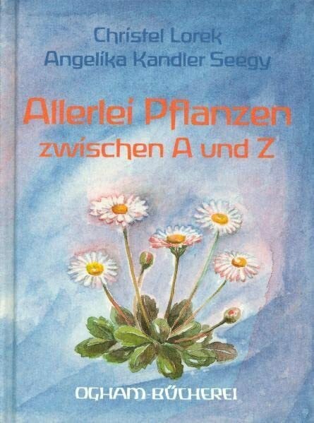 Lorek, Christel Allerlei Pflanzen zwischen A und Z (Ogham-Bücherei)
