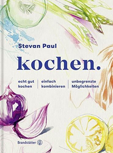 Stevan Paul Kochgenuss neu erleben: Entdecke die Vielfalt des Kochens mit 'kochen.' von Stevan Paul - Über 500 Rezepte, Tipps & Techniken für die perfekte ... kombinieren - unbegrenzte Möglichkeiten