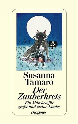 Tamaro, Susanna Der Zauberkreis. Ein Märchen für große und kleine Kinder
