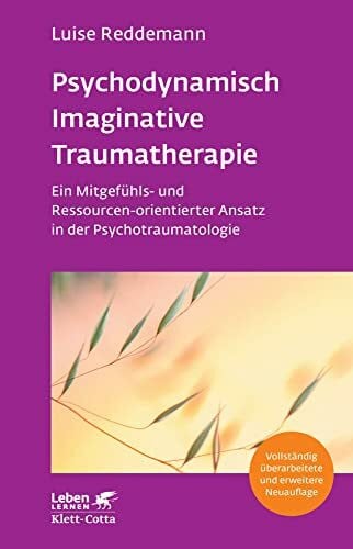 Gahleitner, Silke Birgitta Psychodynamisch Imaginative Traumatherapie – PITT (Leben Lernen, Bd. 320): Ein Mitgefühls- und Ressourcen-orientierter Ansatz in der Psychotraumatologie