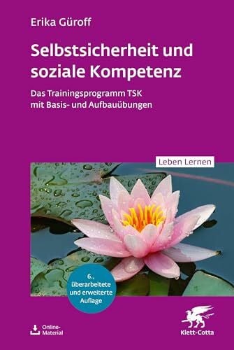 Güroff, Erika Selbstsicherheit und soziale Kompetenz (Leben Lernen, Bd. 358): Das Trainingsprogramm TSK mit Basis- und Aufbauübungen