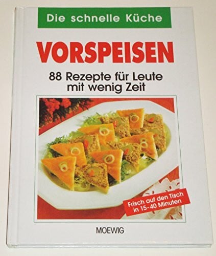 unbekannt Vorspeisen - 88 Rezepte für Leute mit wenig Zeit