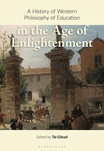 Gilead, Tal A History of Western Philosophy of Education in the Age of Enlightenment