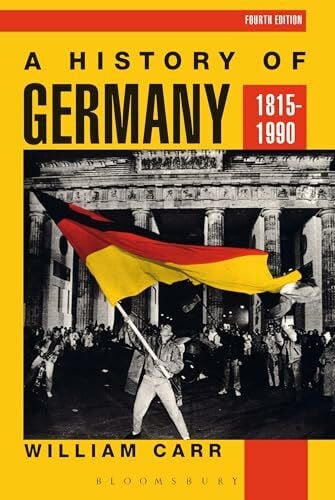 Carr, William A History of Germany 1815-1990 (Hodder Arnold Publication)