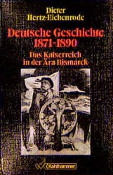 Hertz-Eichenrode, Dieter Deutsche Geschichte, 1871-1890. Das Kaiserreich in der Ära Bismarck