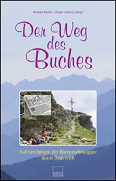 Matouschek, Hilde Der Weg des Buches: Auf den Wegen der Bücherschmuggler durch Österreich.