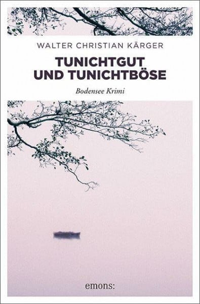 Kärger, Walter Christian Tunichtgut und Tunichtböse (Bodensee Krimi)
