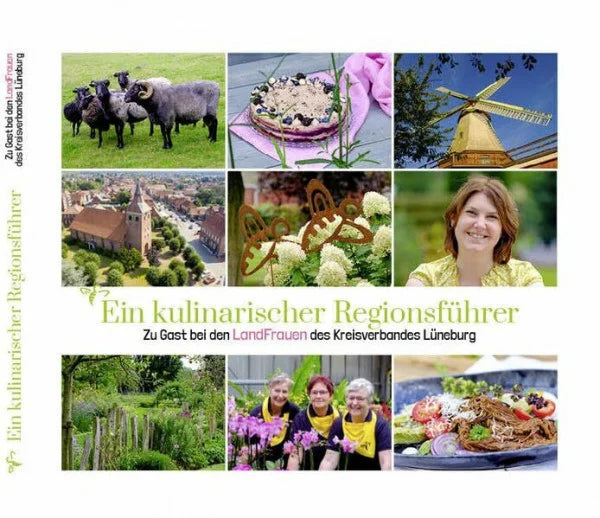 Heuer, Ina Ein kulinarischer Regionsführer: Zu Gast bei den LandFrauen des Kreisverbandes Lüneburg
