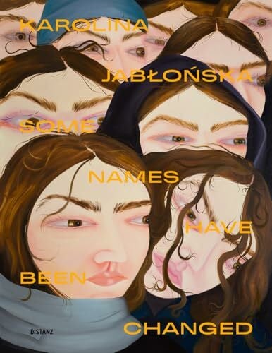Jabłońska, Karolina Some Names Have Been Changed.: Works by Karolina Jabłońska 2023–2024
