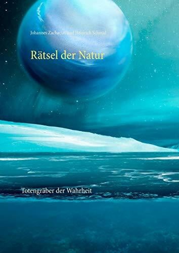 Schmid, Heinrich Rätsel der Natur: Totengräber der Wahrheit (Zacharias Reihe)