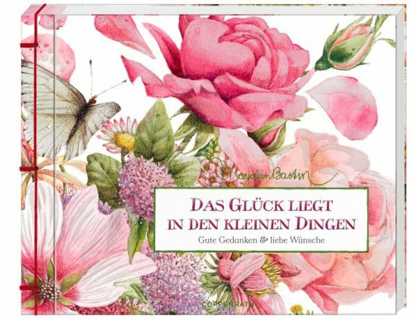 Bastin, Marjolein Das Glück liegt in den kleinen Dingen: Gute Gedanken & liebe Wünsche