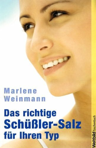 Weinmann, Marlene Das richtige Schüßler-Salz für Ihren Typ