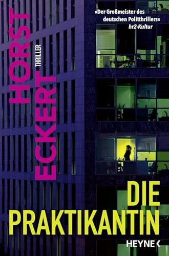 Eckert, Horst Die Praktikantin: Thriller - 'Der Großmeister des deutschen Politthrillers.' hr2-Kultur
