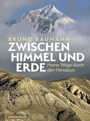 Baumann, Bruno Zwischen Himmel und Erde: Meine Wege durch den Himalaya