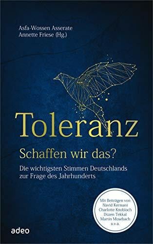Friese, Annette Toleranz - Schaffen wir das?: Die wichtigsten Stimmen Deutschlands zur Frage des Jahrhunderts