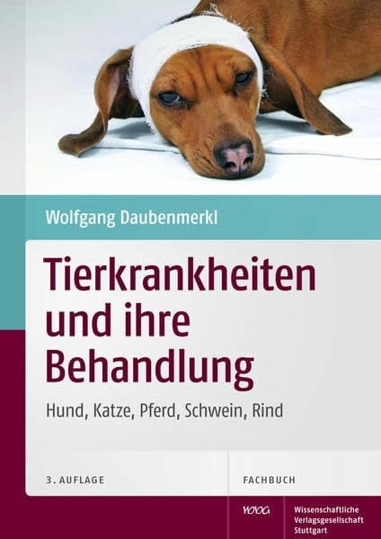 Daubenmerkl, Wolfgang Tierkrankheiten und ihre Behandlung: Hund, Katze, Pferd, Schwein, Rind