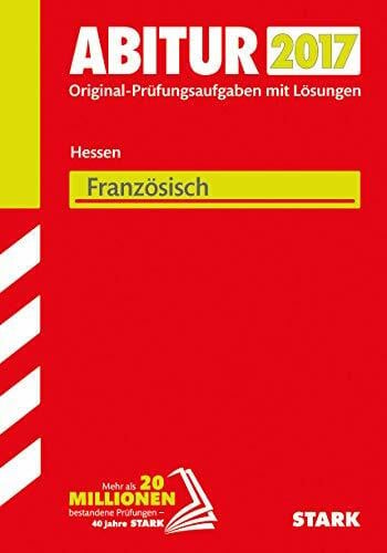 STARK Abiturprüfung Hessen - Französisch GK/LK: Original-Prüfungsaufgaben mit Lösungen 2010-2016