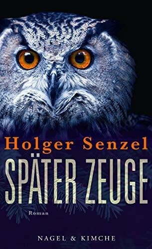 Senzel, Holger Später Zeuge: Roman