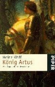 Ohff, Heinz König Artus: Eine Sage und ihre Geschichte (Piper Taschenbuch)