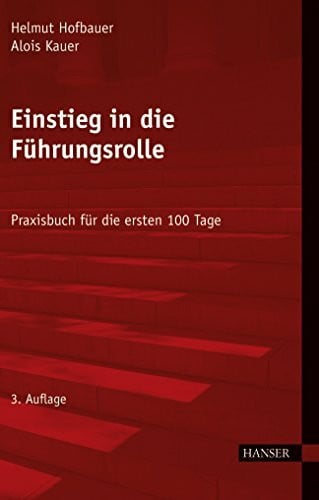 Kauer, Alois Einstieg in die Führungsrolle: Praxisbuch für die ersten 100 Tage