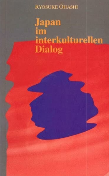 Ohashi, Ryosuke Japan im interkulturellen Dialog (Japan und sein Jahrhundert)